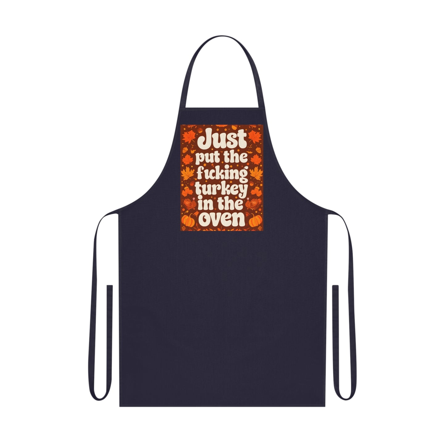 Thanksgiving Apron - Fall Edition 'Just Put the Turkey in the Oven