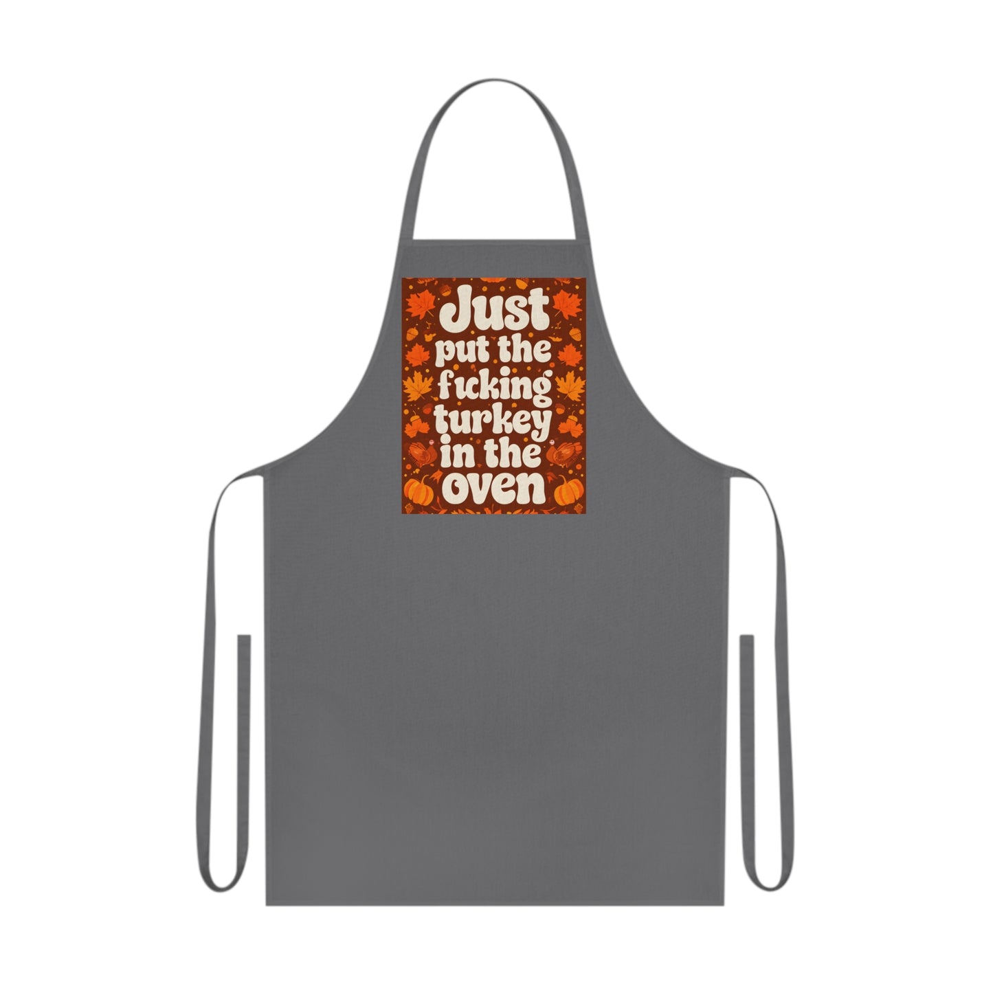 Thanksgiving Apron - Fall Edition 'Just Put the Turkey in the Oven