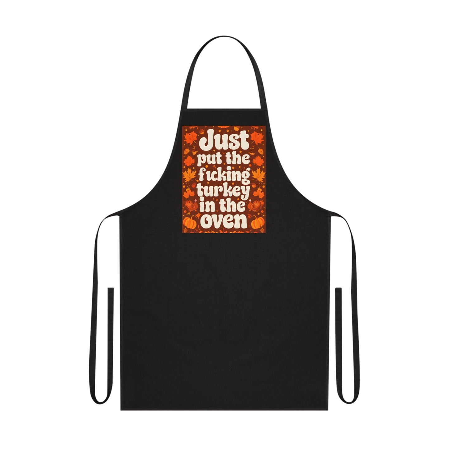 Thanksgiving Apron - Fall Edition 'Just Put the Turkey in the Oven